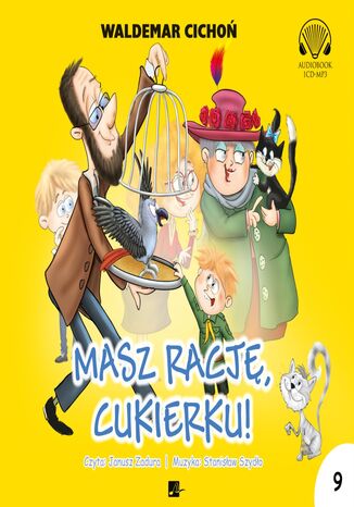 Cukierku, Ty łobuzie (#9). Masz rację, Cukierku!