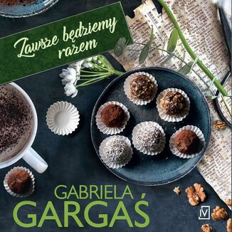 Zawsze b�dziemy razem Gabriela Garga� - ok�adka ksi��ki