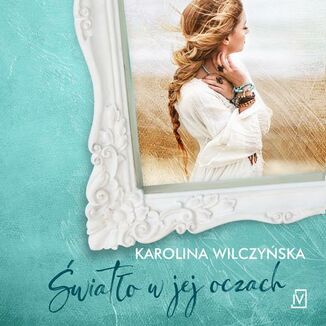 wiato w jej oczach Karolina Wilczyska - okadka audiobooka MP3