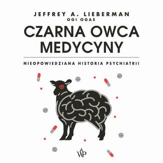 Czarna owca medycyny. Nieopowiedziana historia psychiatrii Jeffrey A. Lieberman - okadka audiobooka MP3