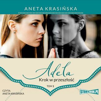Adela. Tom 1. Krok w przeszłość Aneta Krasińska - okładka audiobooka MP3