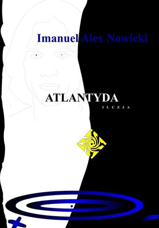 Atlantyda Iluzja Imanuel Alex Nowicki - okadka ebooka