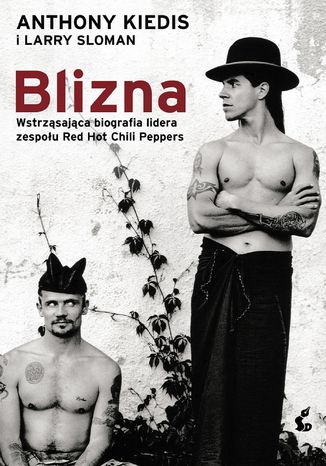 Okładka:Blizna. Wstrząsająca biografia lidera zespołu Red Hot Chili Peppers 