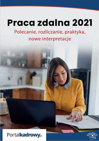 Okładka książki/ebooka Praca zdalna 2021. Polecanie, rozliczanie, praktyka, nowe interpretacje