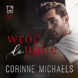 Wrc do mnie (t.1) Corinne Michaels - okadka audiobooka MP3