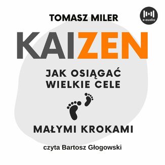 KAIZEN. Jak osiągać wielkie cele małymi krokami Tomasz Miler - okładka audiobooka MP3