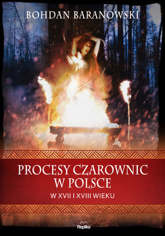 Procesy czarownic w Polsce w XVII i XVIII wieku Bohdan Baranowski - okładka książki