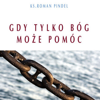 Okładka: Gdy tylko Bóg może pomóc