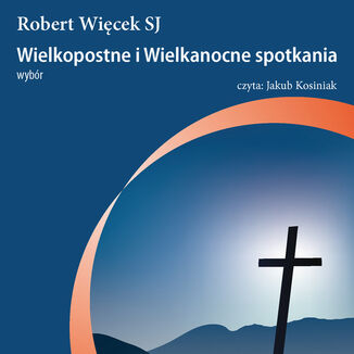 Okładka: Wielkopostne i wielkanocne spotkania. Wybór