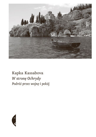 W stronę Ochrydy. Podróż przez wojnę i pokój Kapka Kassabova - okładka audiobooka MP3