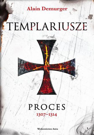 Templariusze Proces 1307-1314 Alain Demurger - okadka ebooka