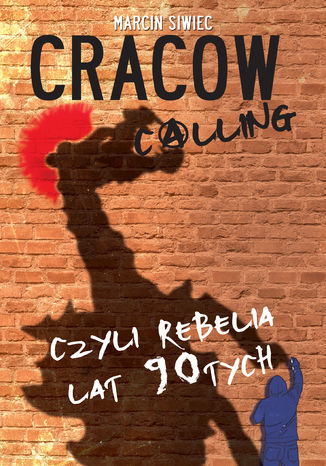 Cracow calling czyli rebelia lat 90-tych Marcin Siwiec - okadka audiobooka MP3