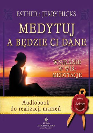 Medytuj a będzie Ci dane. Audiobook do realizacji marzeń