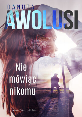 Nie mówiąc nikomu Danuta Awolusi - okładka audiobooka MP3