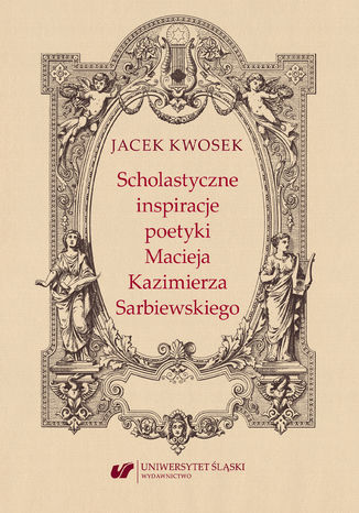 Scholastyczne inspiracje poetyki Macieja Kazimierza Sarbiewskiego Jacek Kwosek - okadka audiobooka MP3