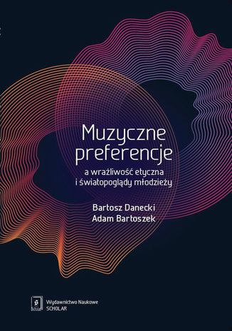 Muzyczne preferencje a wraliwo etyczna i wiatopogldy modziey Bartosz Danecki, Adam Bartoszek - okadka ebooka