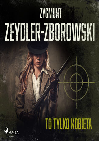 To tylko kobieta Zygmunt Zeydler-Zborowski - okadka ebooka