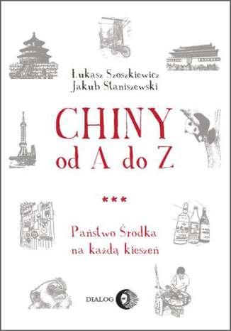 Chiny od A do Z Jakub Staniszewski, Łukasz Szoszkiewicz - okładka ebooka