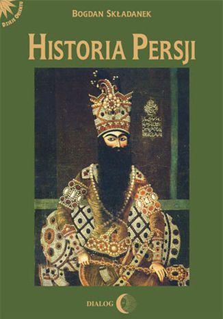Okładka:Historia Persji Tom 3. Od Safawidów do II wojny światowej (XVI-poł. XX w.) 