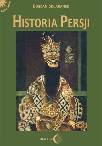 Historia Persji Tom 3. Od Safawidów do II wojny światowej (XVI-poł. XX w.)