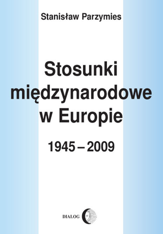 Stosunki międzynarodowe w Europie 1945-2009 Stanisław Parzymies - okładka audiobooks CD