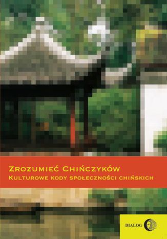 Zrozumieć Chińczyków Kulturowe kody społeczności chińskich Praca zbiorowa - okładka audiobooks CD