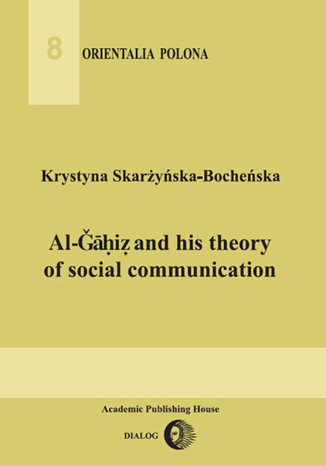 Al-Gahiz and his theory of social communication Krystyna Skarżyńska-Bocheńska - okładka książki