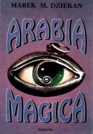 Arabia magica. Wiedza tajemna u Arabów przed islamem Marek Dziekan - okładka książki
