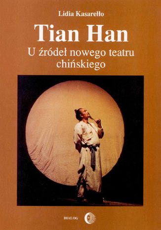 Tian Han. U źródeł nowego teatru chińskiego