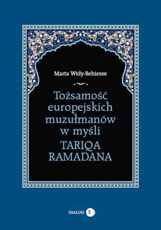 Tosamo europejskich muzumanw w myli Tariqa Ramadana Marta Widy-Behiesse - okadka ksiki
