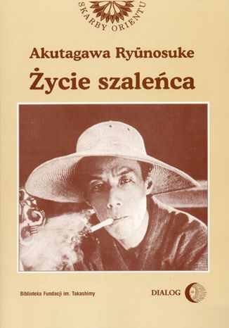 ycie szaleca i inne opowiadania Ryunosuke Akutagawa - okadka ksiki