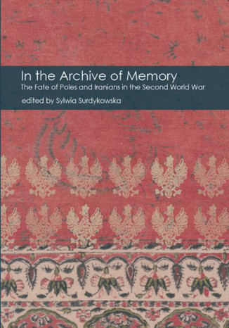 In the Archive of Memory. The Fate of Poles and Iranians in the Second World War Opracowanie zbiorowe - okadka audiobooka MP3