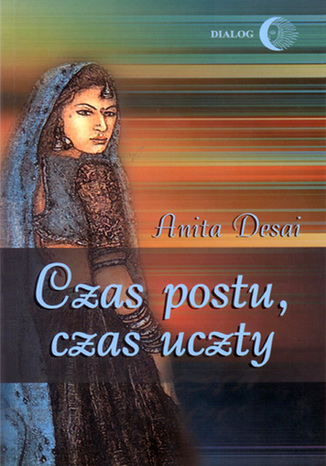Czas postu, czas uczty - zderzenie kultury indyjskiej i amerykańskiej Anita Desai - okładka audiobooka MP3
