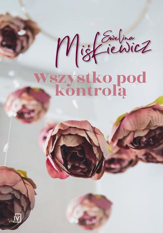Wszystko pod kontrolą Ewelina Miśkiewicz - okładka audiobooka MP3