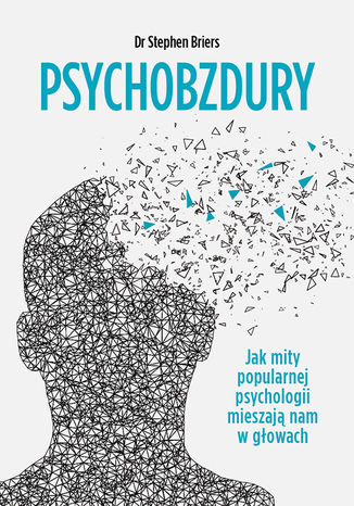 Psychobzdury. Jak mity popularnej psychologii mieszają nam w głowach Stephen Briers - okładka audiobooks CD