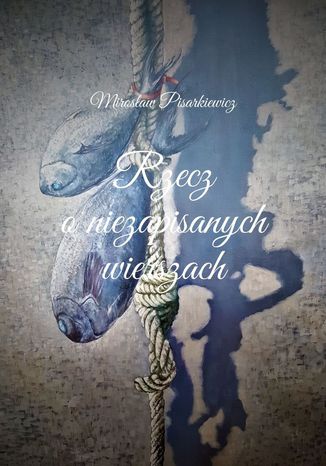 Rzecz o niezapisanych wierszach