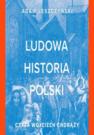 Ludowa historia Polski Adam  Leszczyski - okadka ebooka