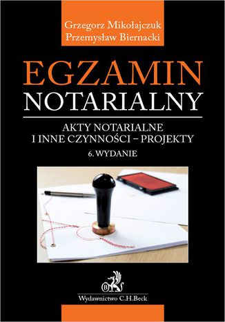 Egzamin notarialny 2020. Akty notarialne i inne czynnoci - projekty. Wydanie 6 Przemysaw Biernacki, Grzegorz Mikoajczuk - okadka audiobooka MP3