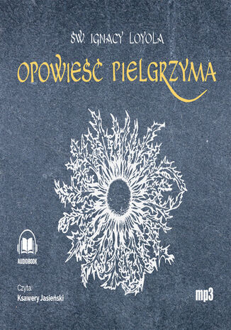 Opowie Pielgrzyma. Autobiografia w. Igncy Loyola - okadka audiobooks CD