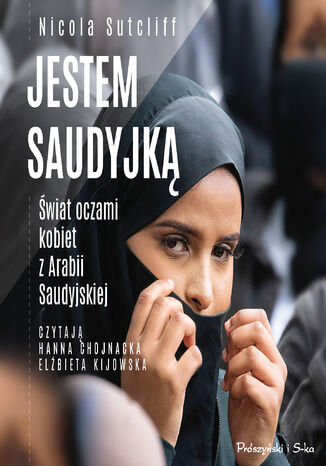 Jestem Saudyjk. wiat oczami kobiet z Arabii Saudyjskiej Nicola Sutcliff - okadka audiobooks CD
