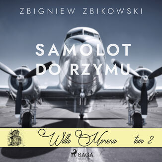 Willa Morena (#2). Willa Morena 2: Samolot do Rzymu Zbigniew Zbikowski - okadka audiobooka MP3