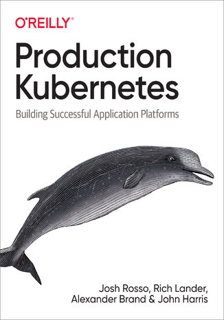 Production Kubernetes Josh Rosso, Rich Lander, Alex Brand - okadka ebooka