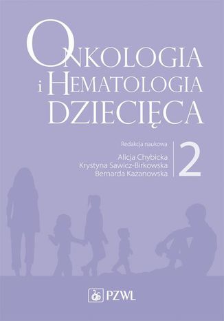 Onkologia i hematologia dziecica. Tom 2 Krystyna Sawicz-Birkowska, Alicja Chybicka, Bernarda Kazanowska - okadka audiobooks CD