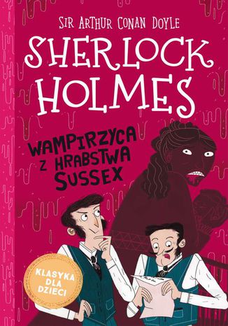 Okładka:Klasyka dla dzieci. Sherlock Holmes. Tom 8. Wampirzyca z hrabstwa Sussex 