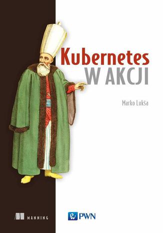 Kubernetes w akcji Marko Lukša - okładka książki