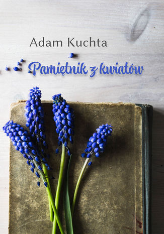 Pamitnik z kwiatw Adam Kuchta - okadka ebooka