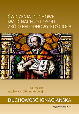Okładka:Ćwiczenia duchowe św. Ignacego Loyoli źródłem odnowy Kościoła 