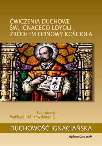 Ćwiczenia duchowe św. Ignacego Loyoli źródłem odnowy Kościoła