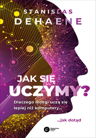 Jak się uczymy? Dlaczego mózgi uczą się lepiej niż komputery... jak dotąd Stanislas Dehaene - okładka audiobooka MP3