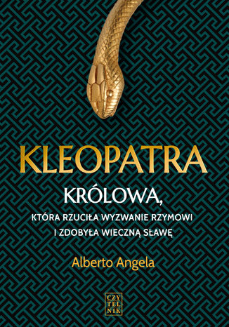 Kleopatra. Krlowa, ktra rzucia wyzwanie Rzymowi i zdobya wieczn saw Alberto Angela - okadka ebooka